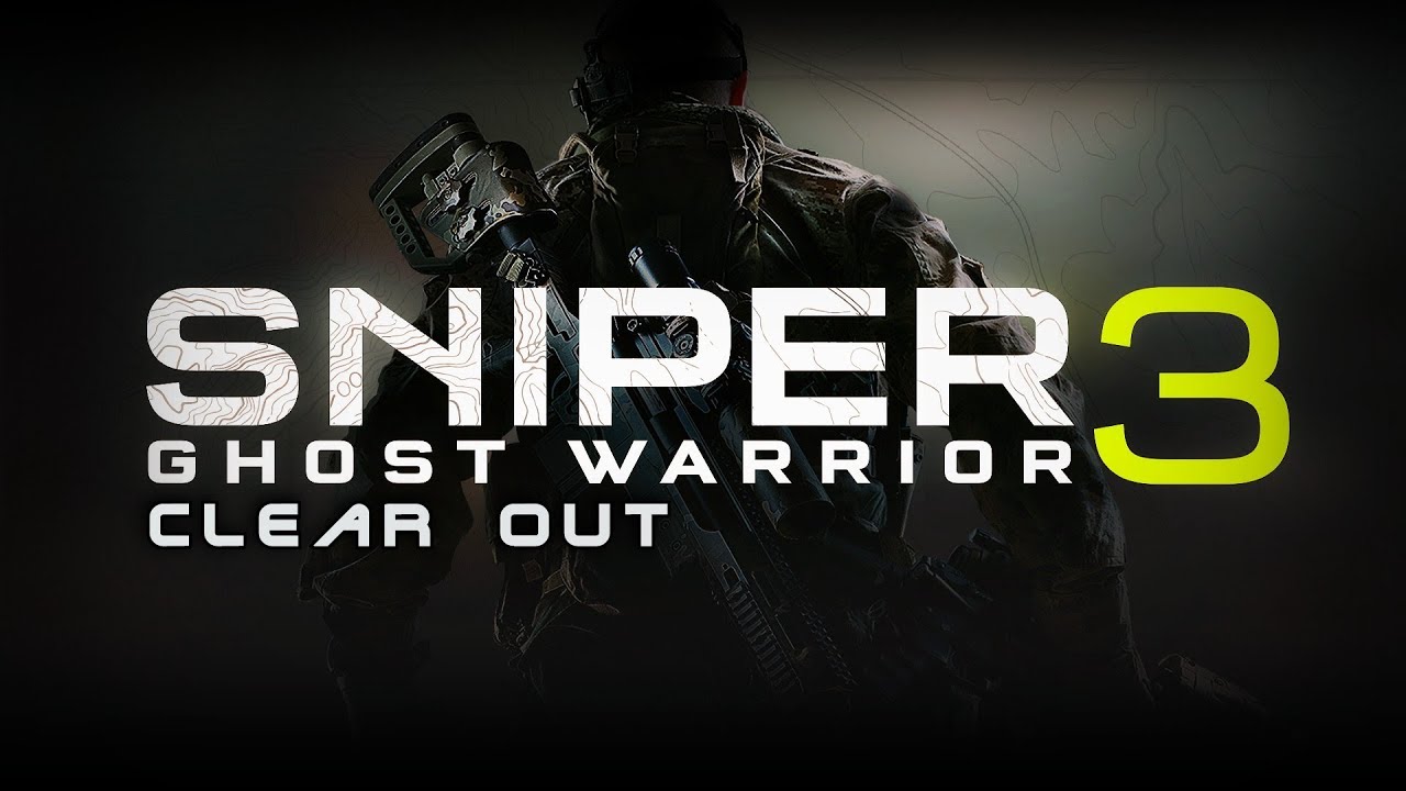 Sniper: Ghost Warrior 3 - Clear out