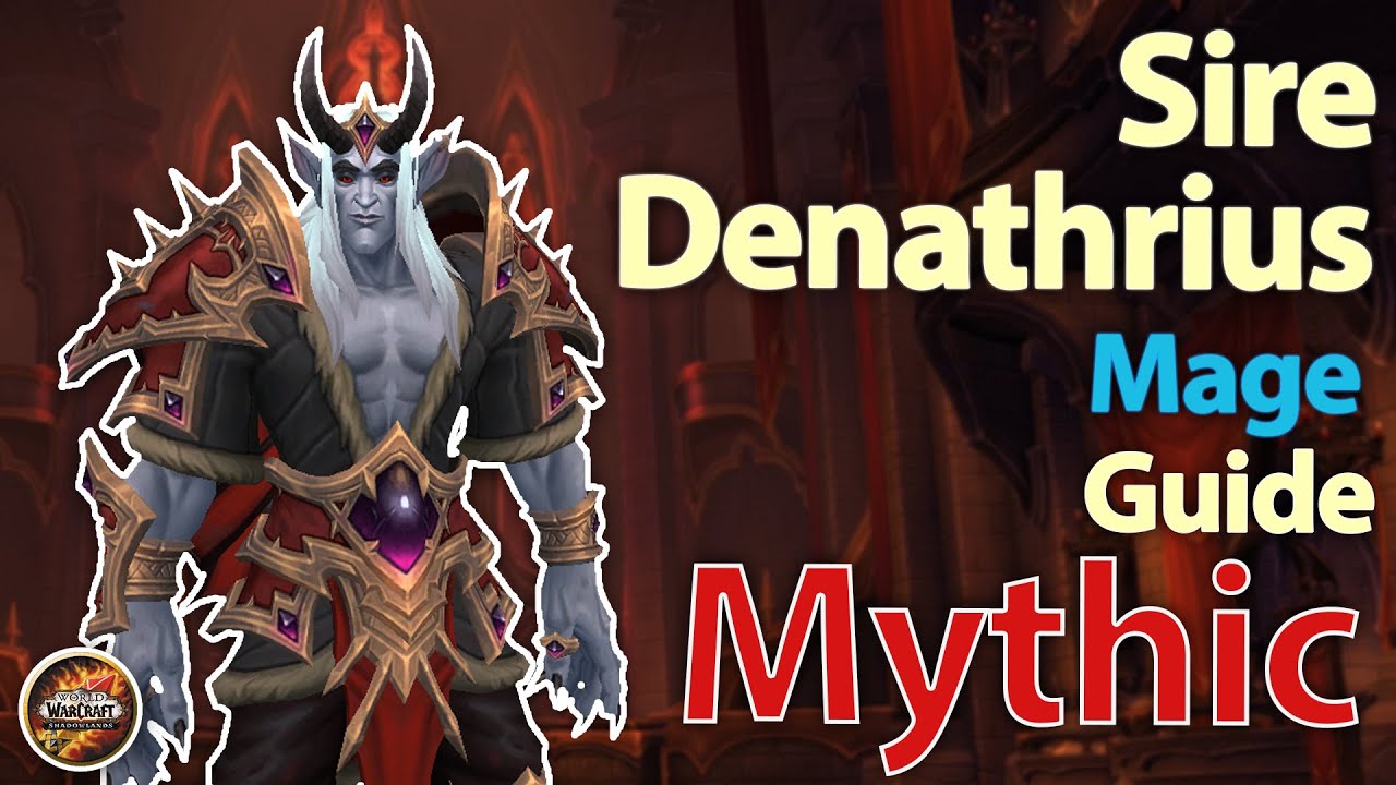 Mythic Sire Denathrius | Fire Mage Guide/Walkthrough