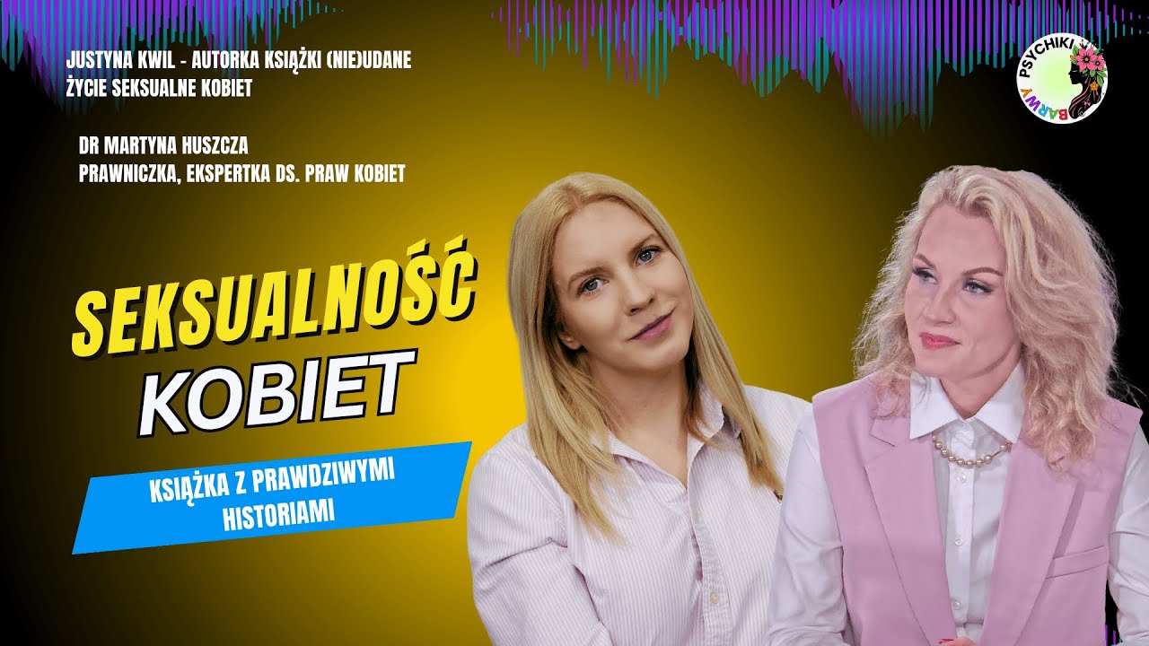 PRAWDA O KOBIECEJ SEKSUALNOŚCI | JUSTYNA KWIL O TEMATACH TABU | DR MARTYNA HUSZCZA