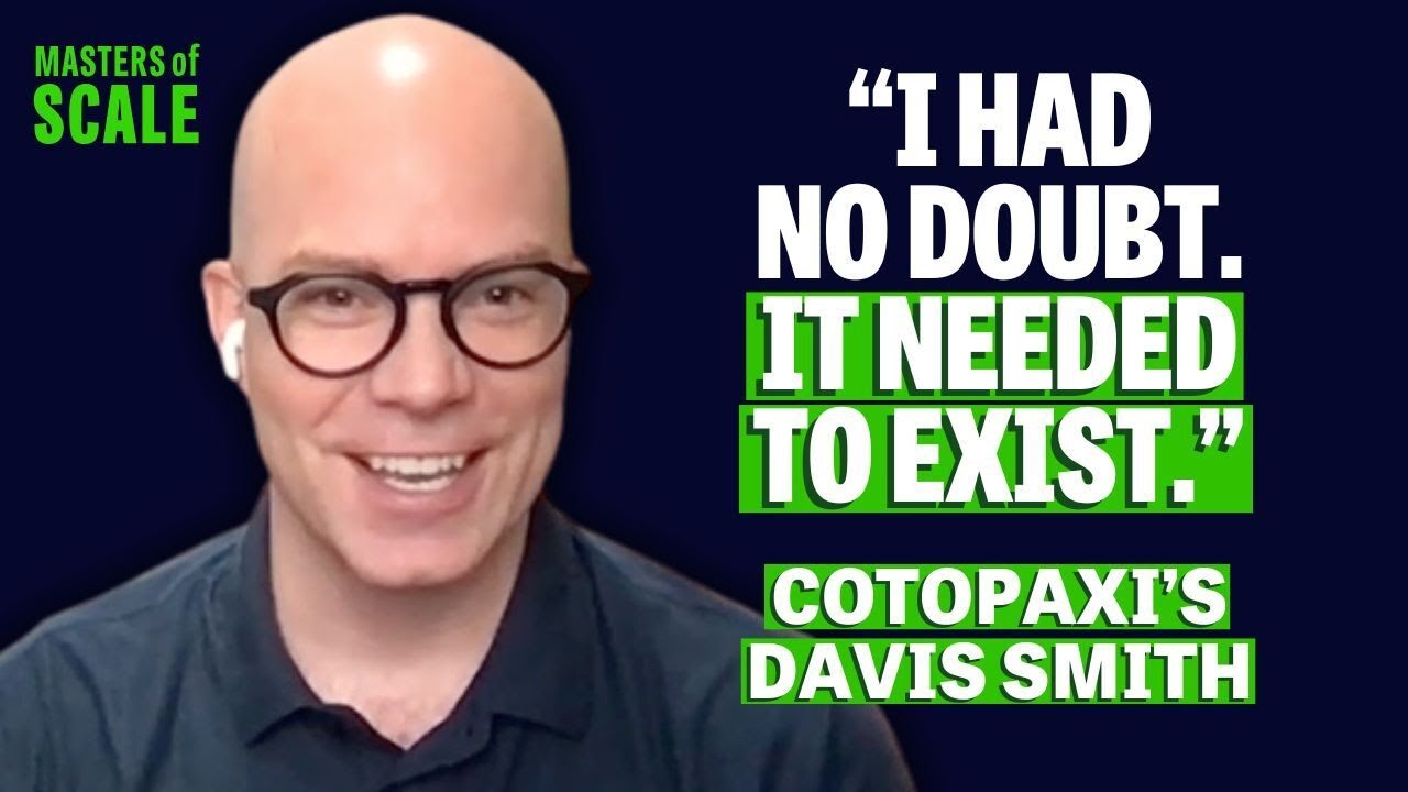 Cotopaxi’s Davis Smith: Lessons from scaling a mission-driven business  | Masters of Scale