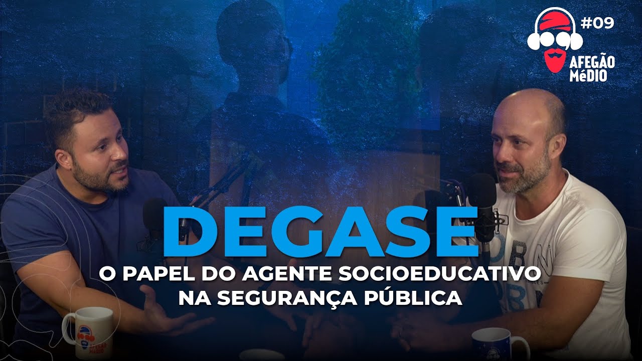 O papel do DEGASE- AfegãoMédio PodCast #09