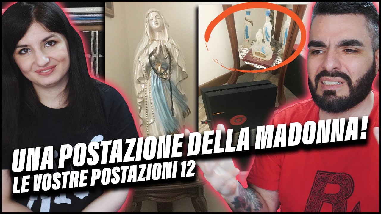 UNA POSTAZIONE DELLA MADONNA! LETTERALMENTE! Le Vostre Postazioni 12
