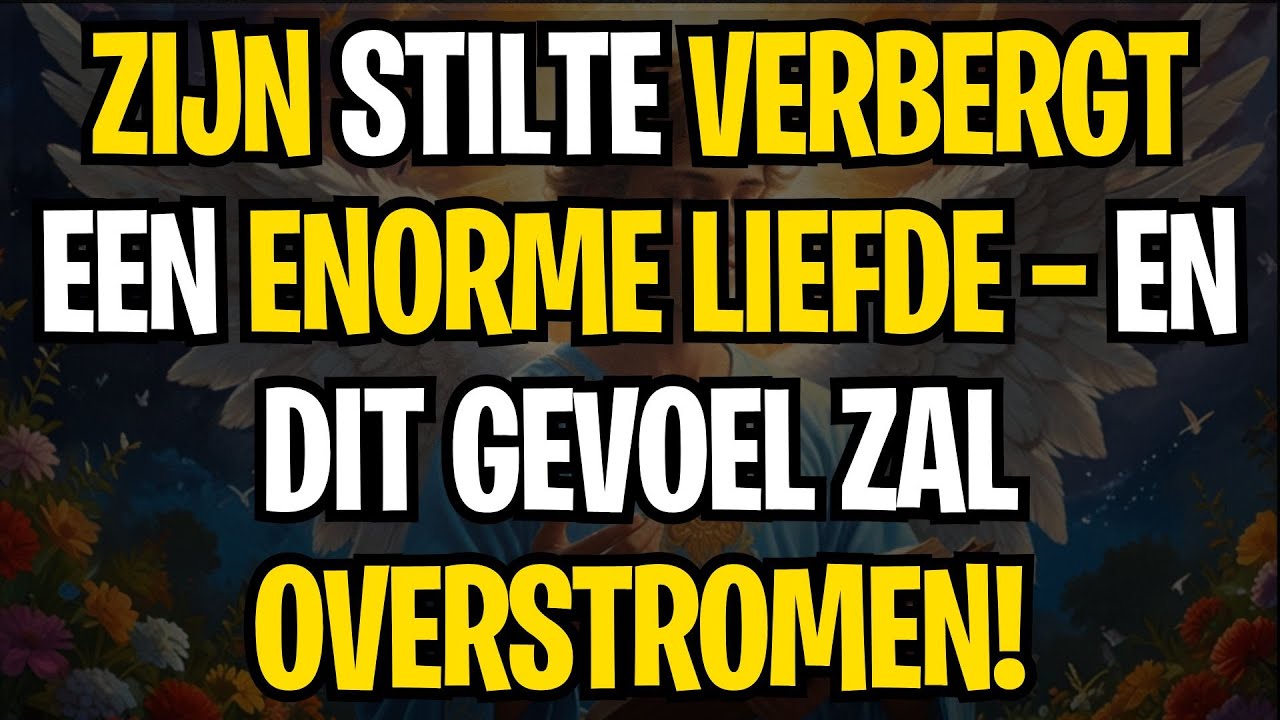 BERICHT VAN DE ENGELEN | ZIJN STILTE VERBERGT EEN ENORME LIEFDE &mdash; EN DIT GEVOEL ZAL OVERSTROMEN!