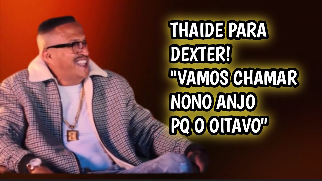 THAIDE E MANO BROWN FALA SOBRE o DEXTER