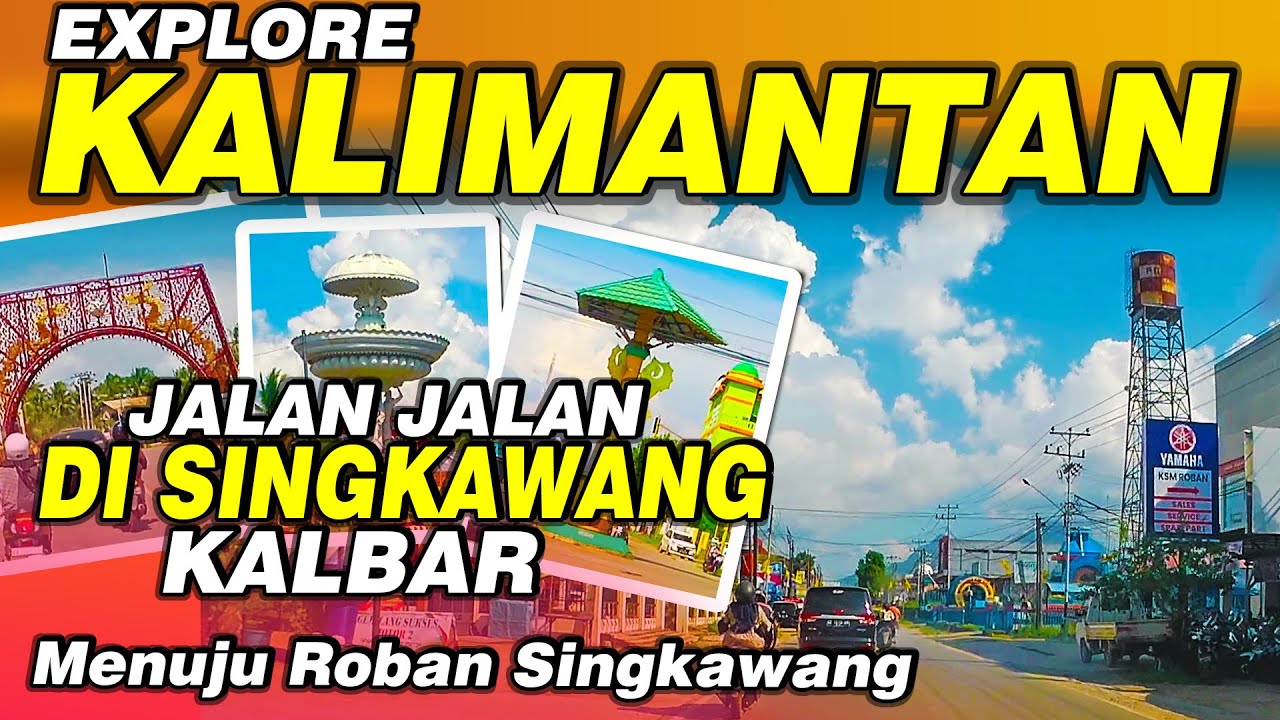 Jalan jalan di SINGKAWANG - Menuju ROBAN SINGKAWANG Kalimantan Barat