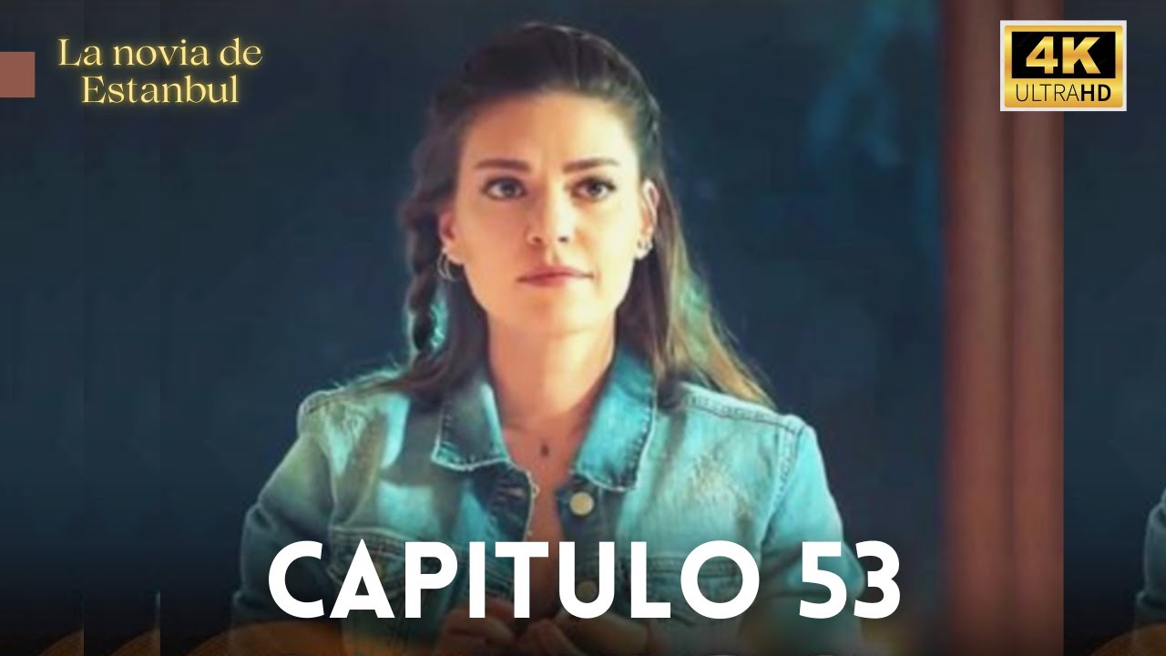 La Novia De Estambul  Capitulo 53 (Doblado En Espa&ntilde;ol)