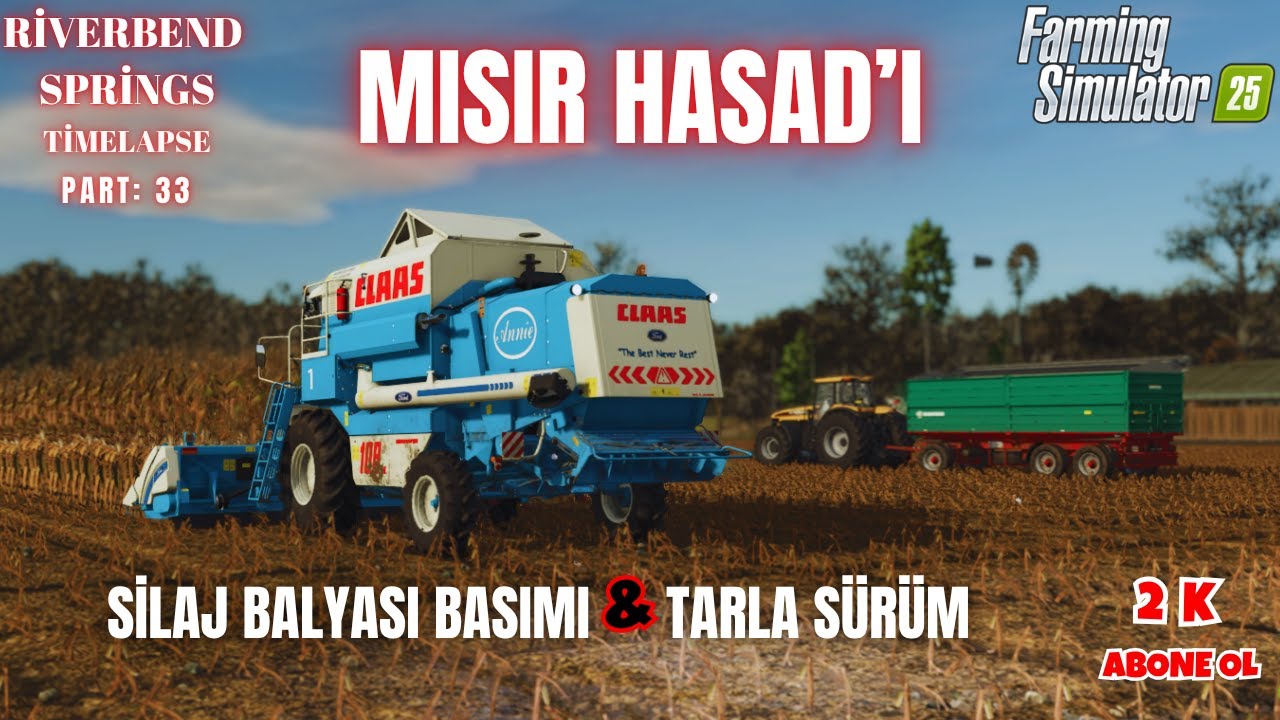 FS 25 MISIR HASAD'I & SİLAJ YAPIMI & TARLA SÜRÜMÜ RİVERBEND SPREİNG PART:33 TİMELAPSE FS 22