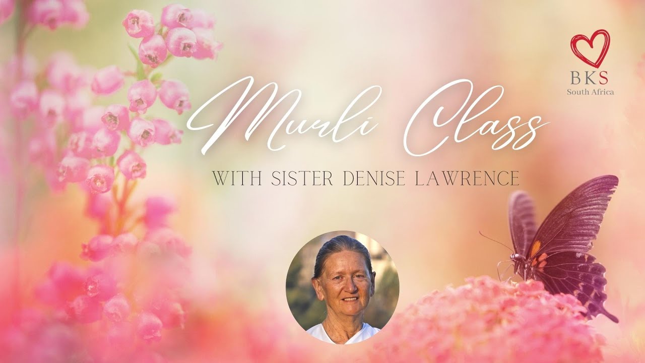 Murli Class with Sister Denise Lawrence | Sat, 16th April 2022 | 7am SAST