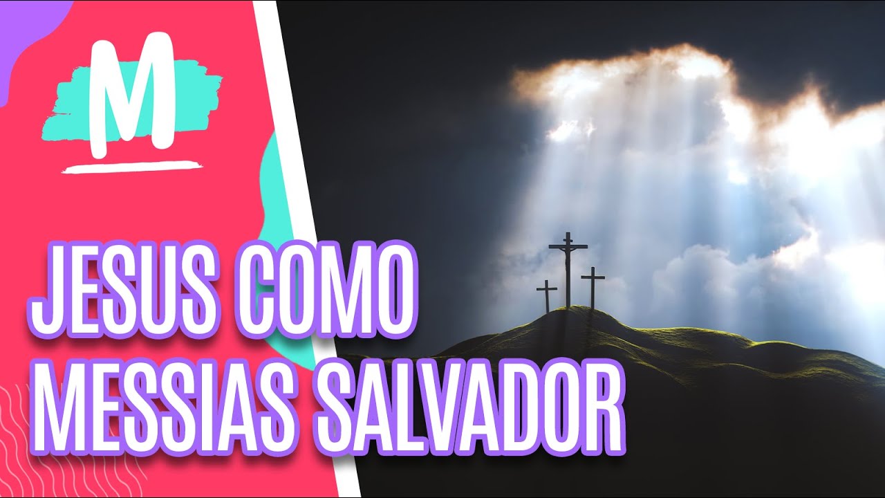 Você acredita em Jesus como Messias Salvador? - Mulheres (28/03/2023)