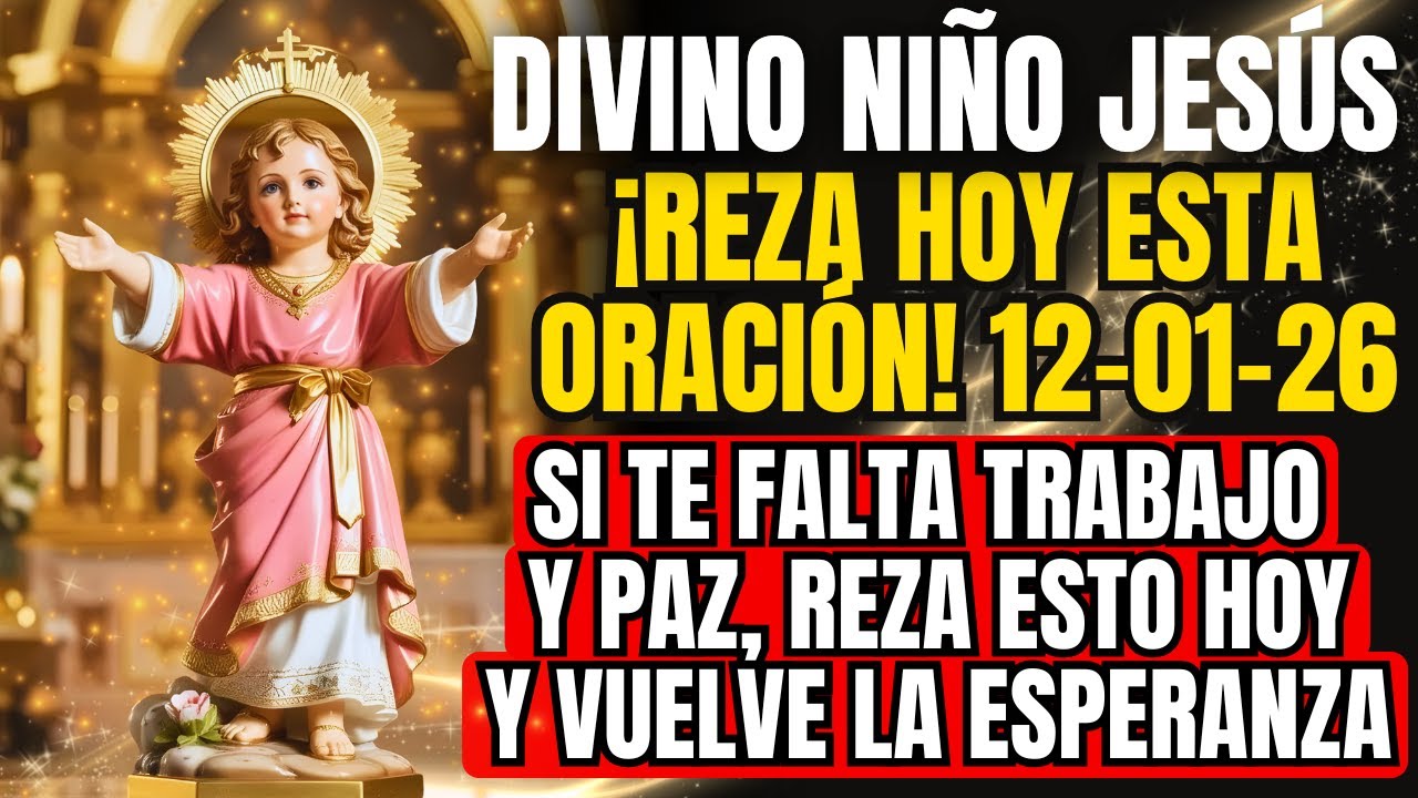 DIVINO NIÑO JESÚS: SI TE FALTA TRABAJO Y PAZ, REZA ESTO HOY (Y vuelve la Esperanza)