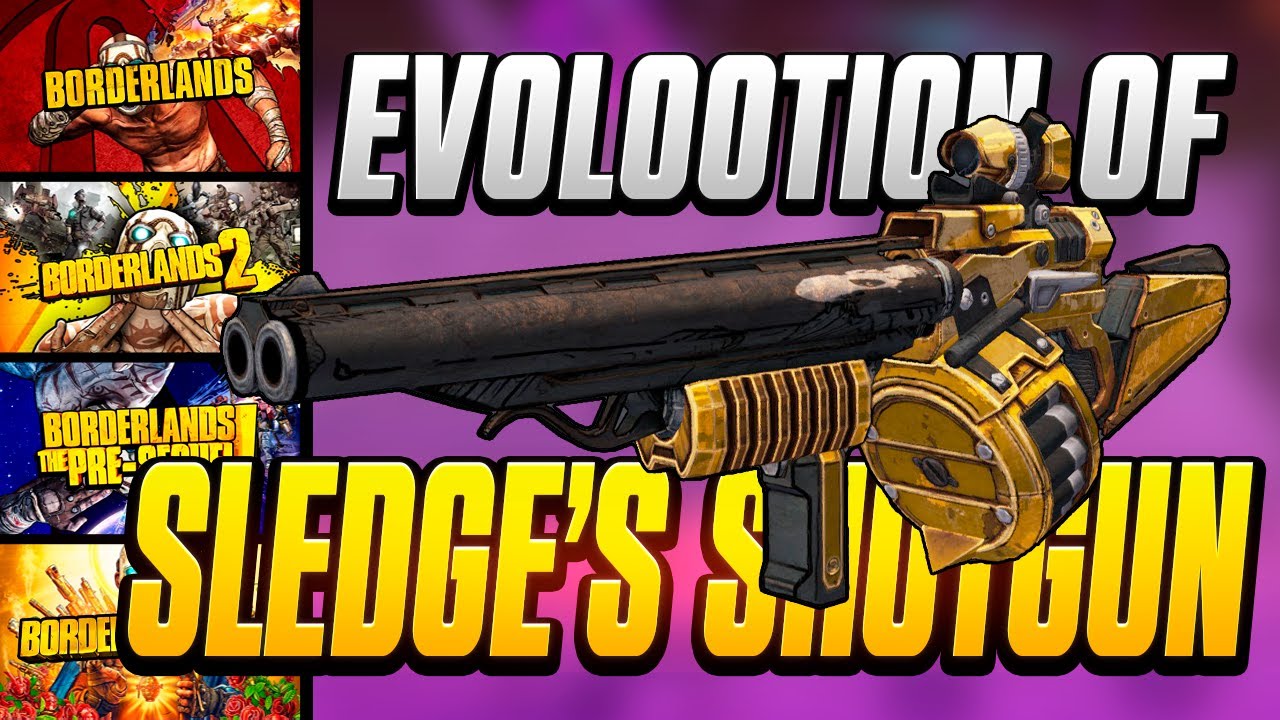 Evolution of THE SLEDGE'S SHOTGUN through every Borderlands game (BL1/Bl2/BLTPS/BL3)