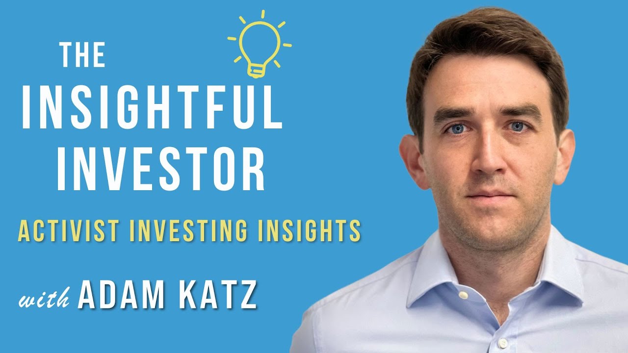 #56 - Adam Katz: Activist Investing Insights