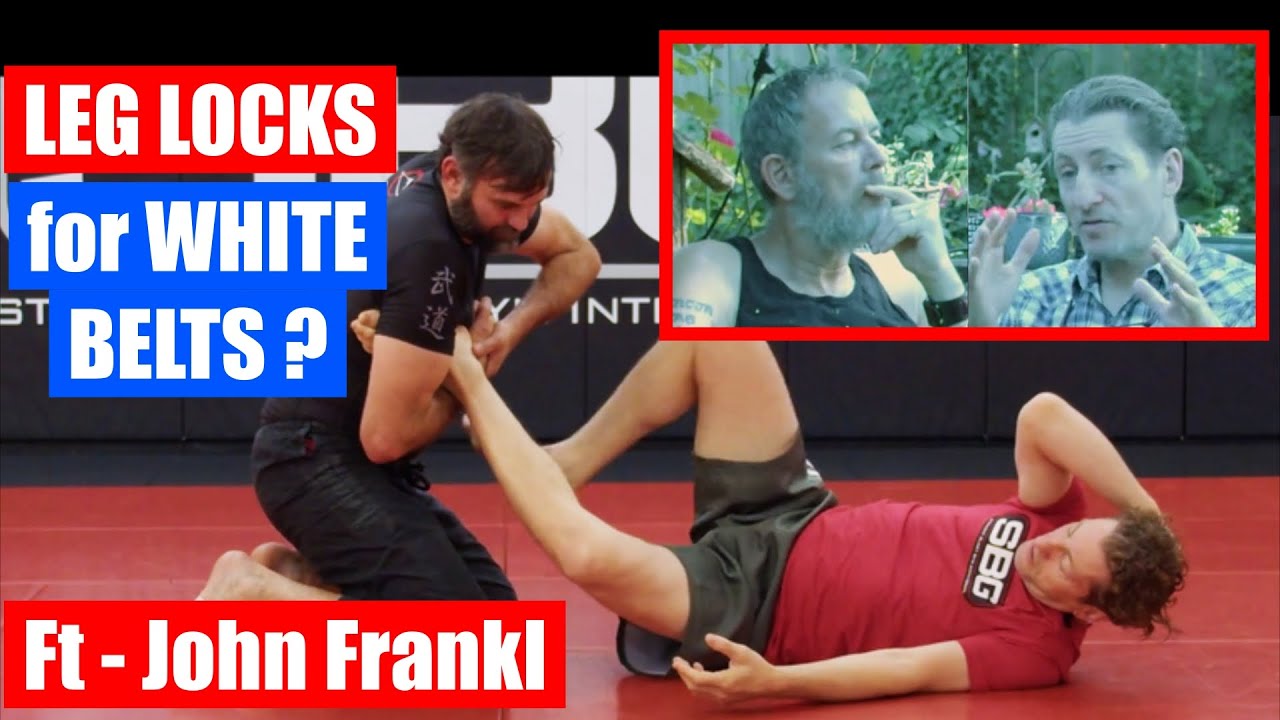 Leg Locks For White Belts? Ft - John Frankl