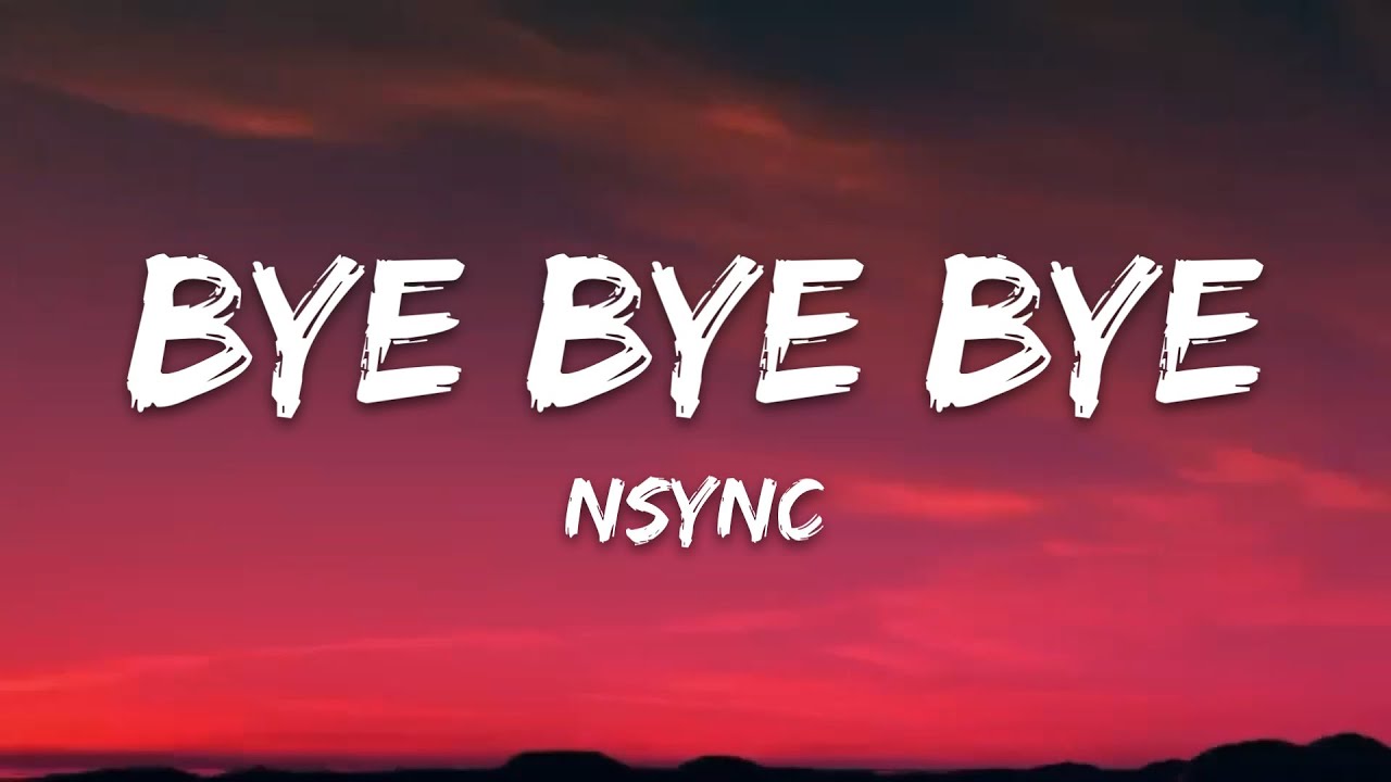 NSYNC &ndash; Bye Bye Bye (Lyrics)