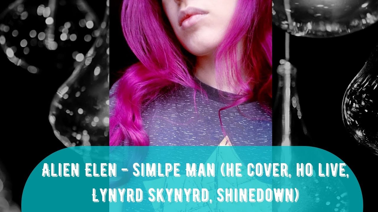 Alien Elen - Simlpe Man (не cover, но live, Lynyrd Skynyrd, Shinedown)