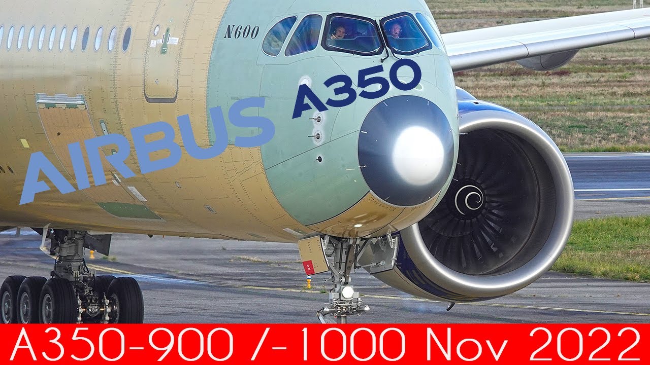 AIRBUS A350 Compilation, Toulouse Airbus Factory Nov 2022