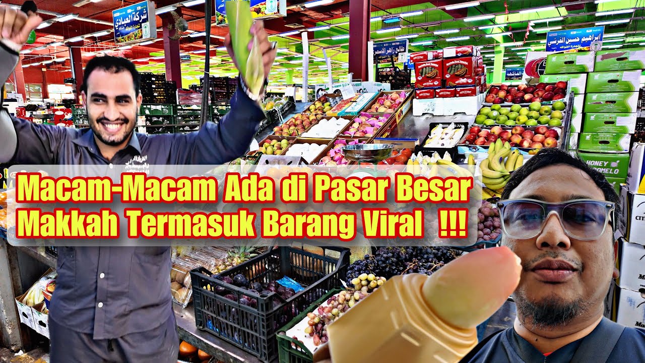 Makkah Kering Kontang Tetapi Kaya Dengan Hasil Bumi !!! Jalan-jalan Pasar Paling Besar Kota Makkah