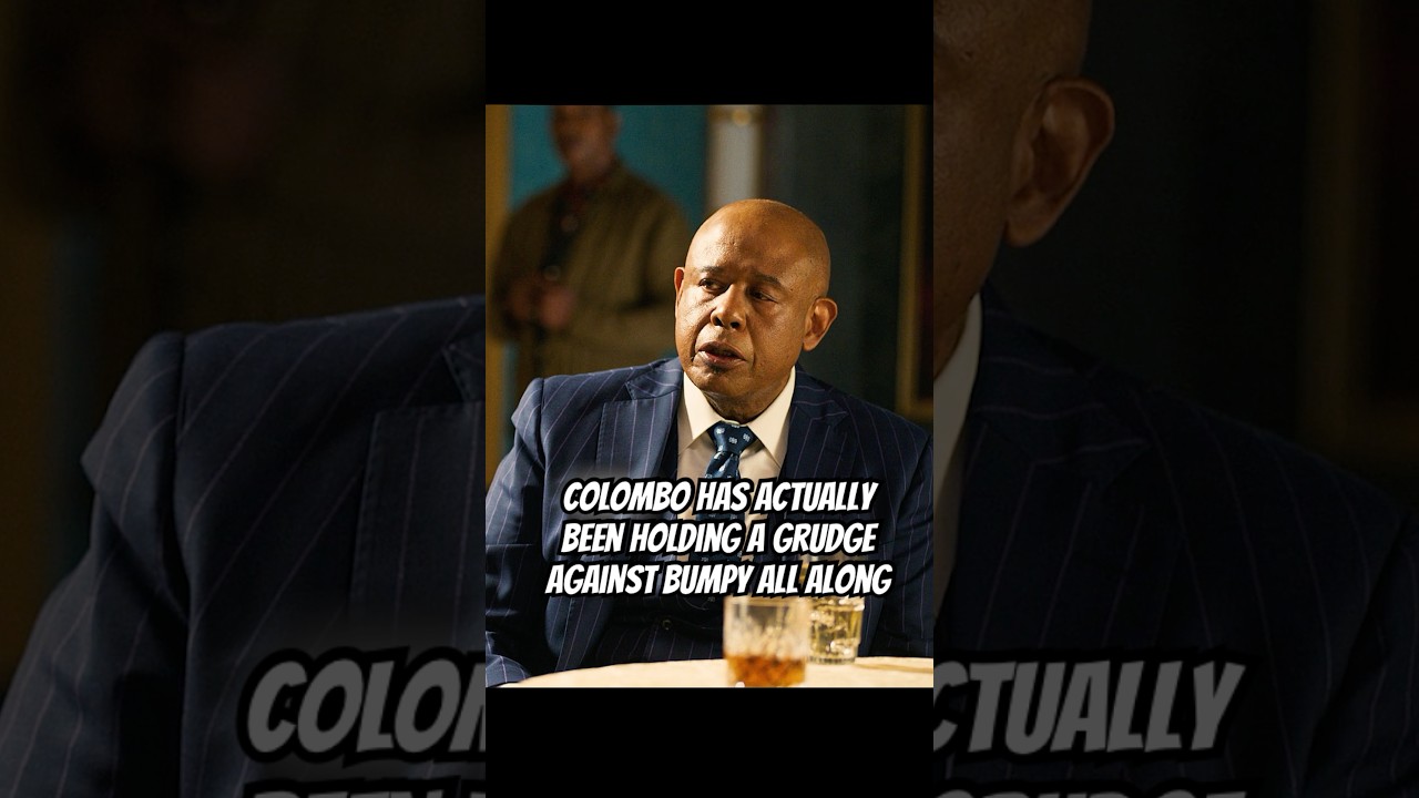 Colombo has actually been holding a grudge against Bumpy all along. 
