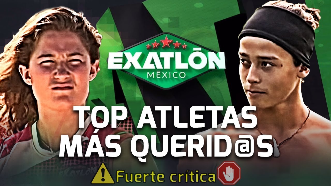 Atletas más Querid@s o Amad@s por la gente de las 3 primeras temporadas Top 10 Exatlón México