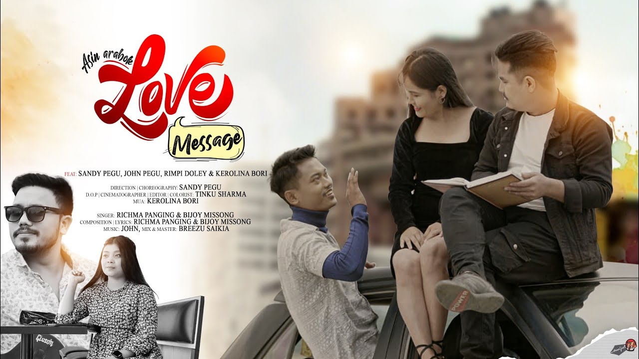 Asin Arabok Love Message/Richma Panging ft Bijoy Missong/ Sandy Pegu/John Pegu/Rimpi Doley