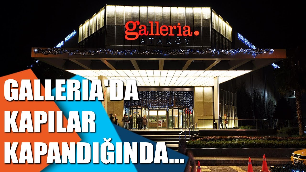 Galleria'da kapılar kapandığında...