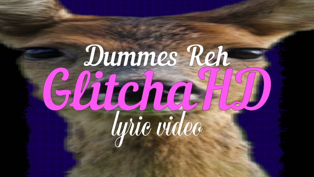 Dummes Reh GlitchaHD (@GlitchaHD2011ZyWex Disstrack)