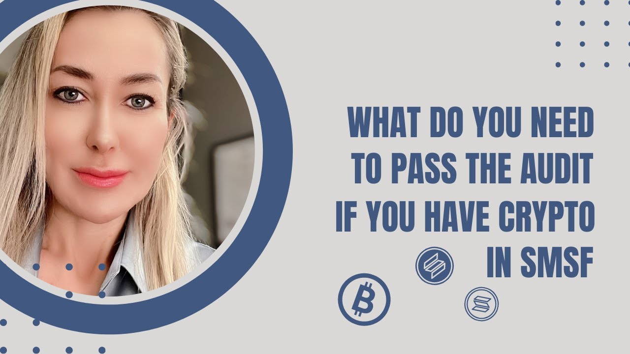 What do you need to pass the audit if you have crypto in SMSF?