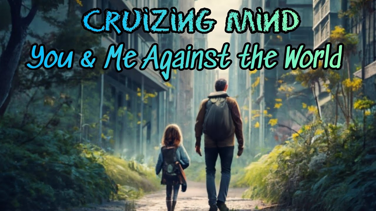 Cruizing Mind - You & Me Against the World
