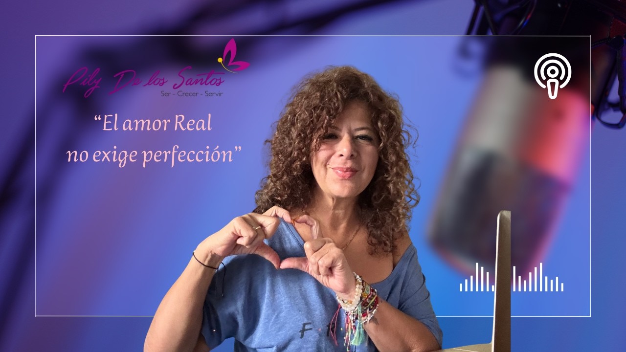 Episodio 21 El amor real no exige perfección