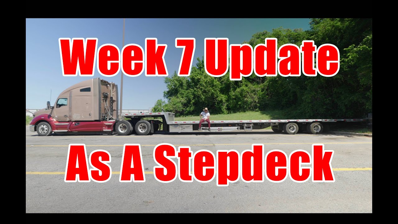 Week 7 Update As A Stepdeck Owner Operator