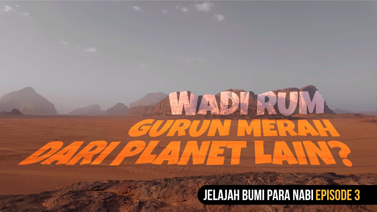 Jelajah Bumi Para Nabi Eps 3 | Wadi Rum, Gurun Merah Bulan