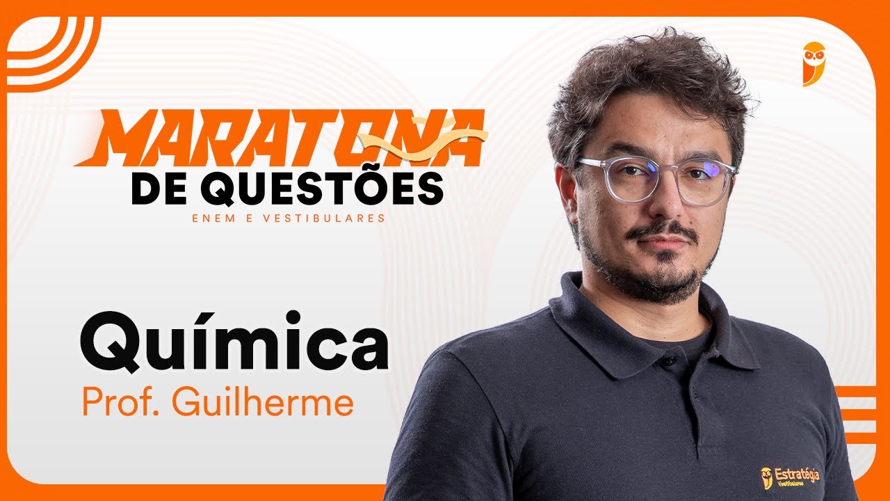 Maratona de questões para ENEM e Vestibulares - Química com prof. Guilherme Alves