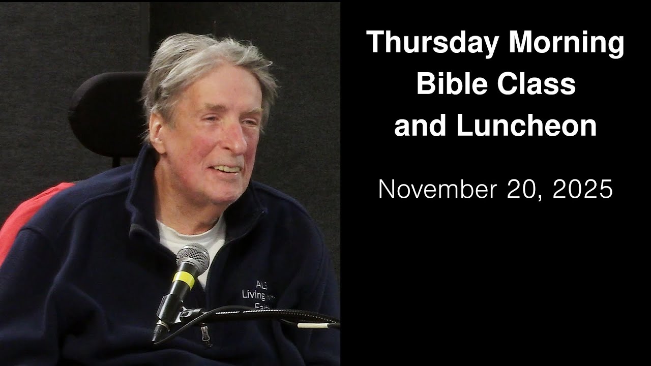 November 20, 2025 (Thursday Morning Bible Class)