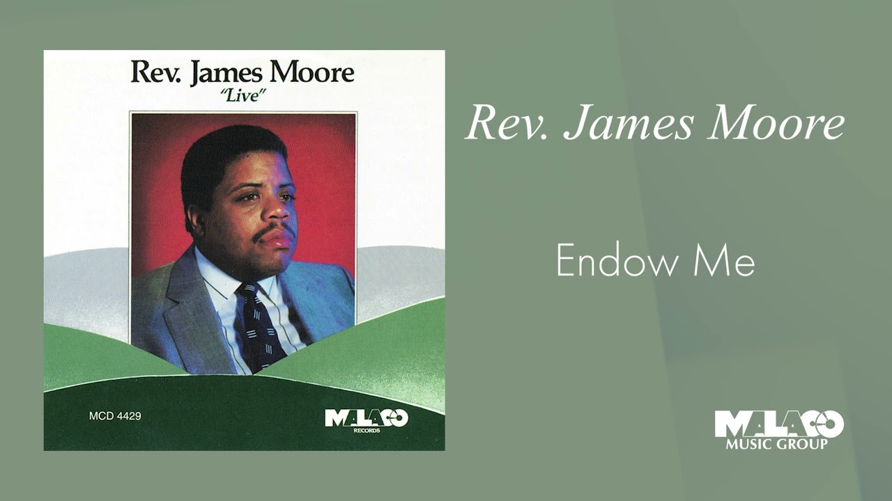 Rev. James Moore - Endow Me