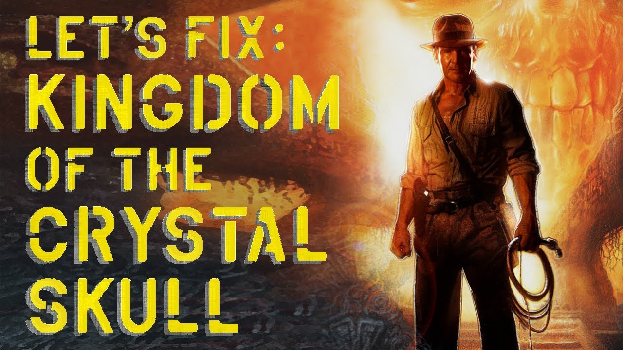 Let's Fix Kingdom of the Crystal Skull