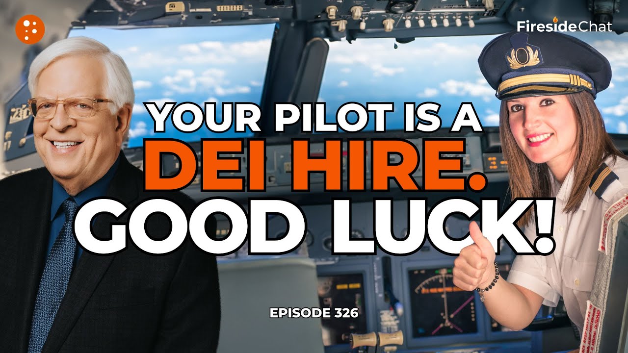 Your Pilot Is a DEI Hire. Good Luck! —Ep. 326 Fireside Chat | Fireside Chat