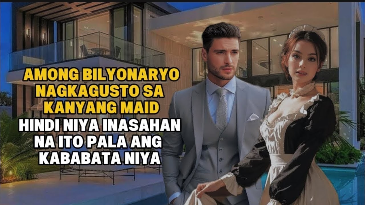 ISANG AMONG BILYONARYO ANG NAGKAGUSTO SA KANYANG MAID DI NIYA INASAHAN NA KABABATA NIYA ANG BAB