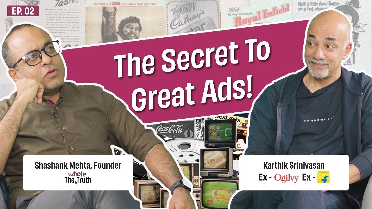 How To Make Great Ads? Karthik Srinivasan | The Whole Truth of Marketing