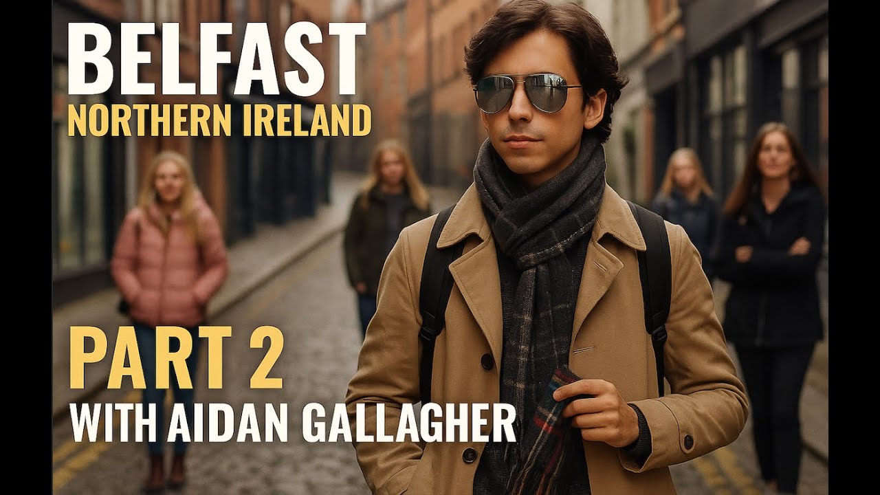 Belfast Northern Ireland  - Part 2 with Aidan Gallagher