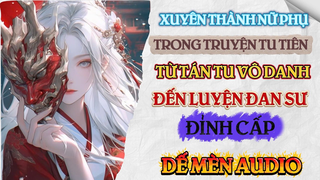 Chương 361-390 | Xuyên Thành Nữ Phụ Trong Truyện Tu Tiên Từ Tán Tu Vô Danh Đến Luyện Đan Sư Đỉnh Cấp