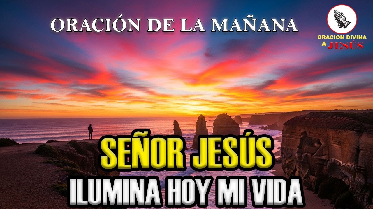 Oración de la Mañana | Inunda con tu Luz Cada Espacio de Mi Vida Señor Jesús | Proverbios 3:12