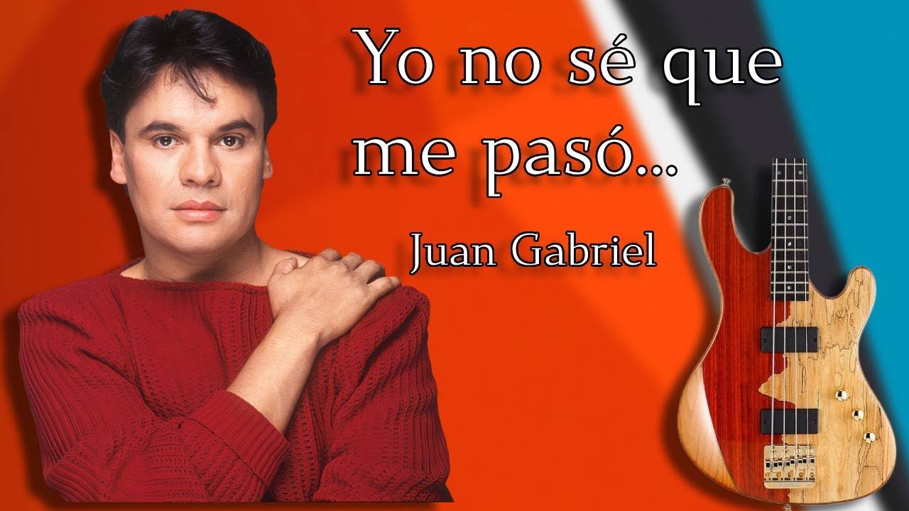 Yo no se que me paso - Juan Gabriel - bass cover