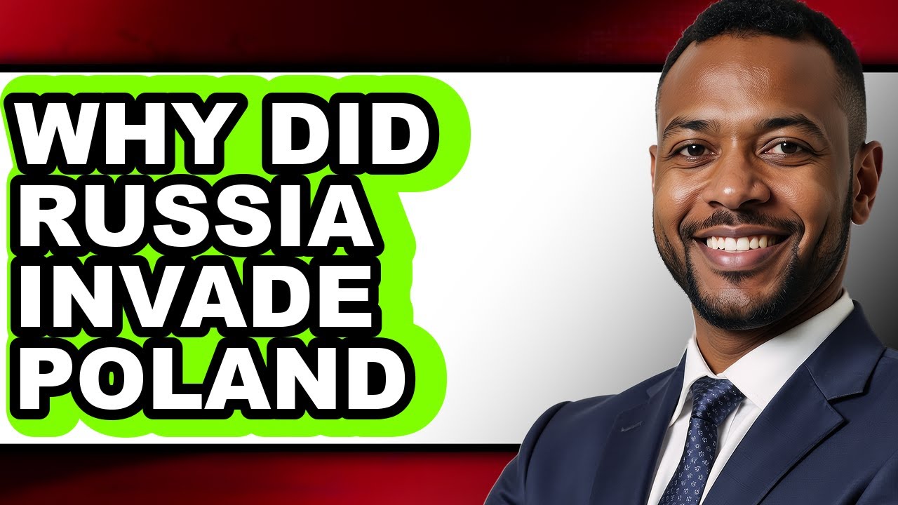 Why Did Russia Invade Poland - Explained