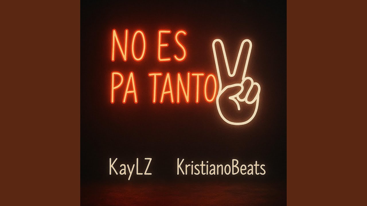 NO ES PA TANTO (feat. KristianoBeats)