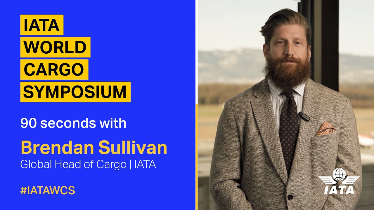 90 seconds with Brendan Sullivan - IATA’s World Cargo Symposium 2026