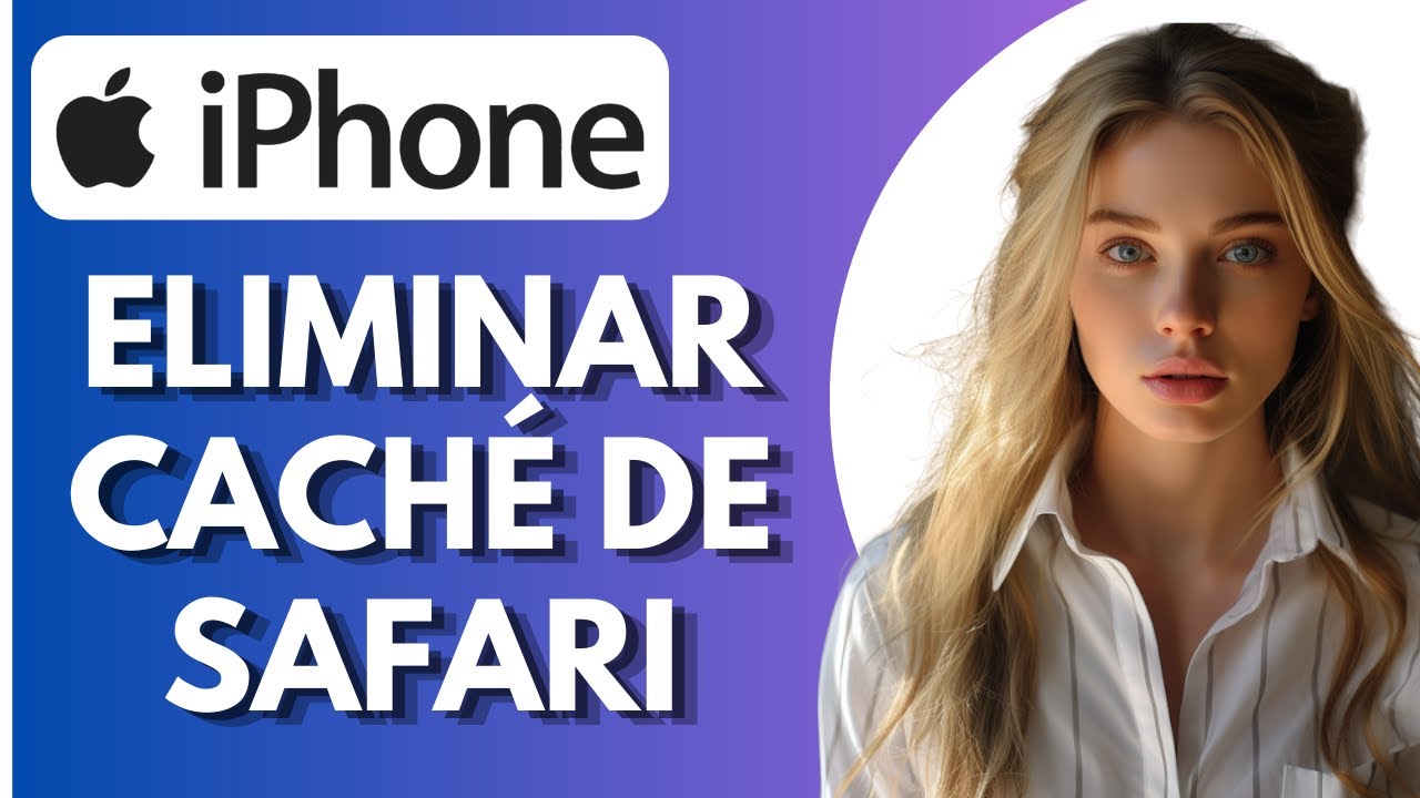 C&oacute;mo Eliminar Cach&eacute; de Safari en tu iPhone | Gu&iacute;a Completa