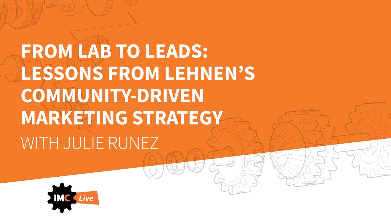 IMC Live:  From lab to leads: lessons from Lehnen’s community-driven marketing strategy