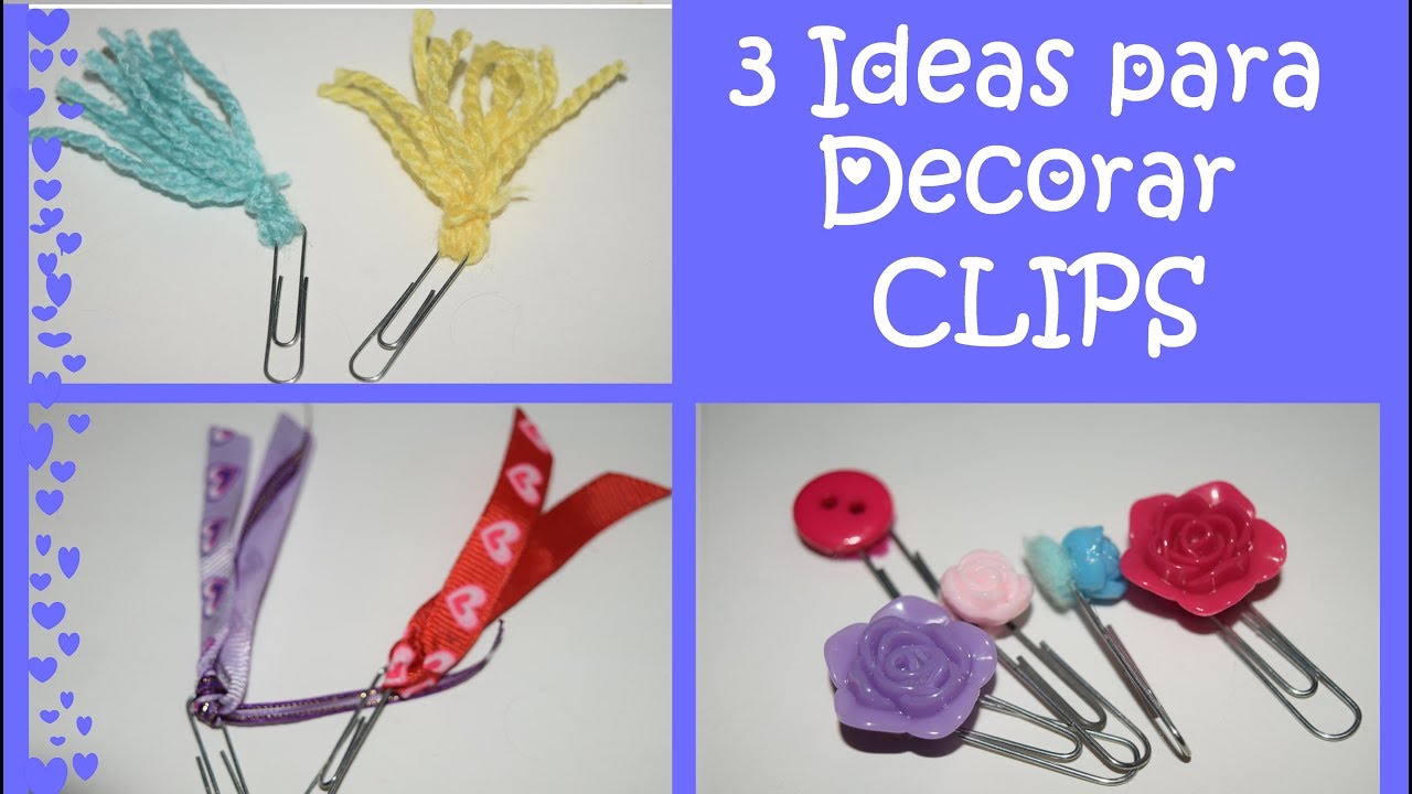3 Ideas para Decorar Clips - Tutorial - DIY - Paper clips