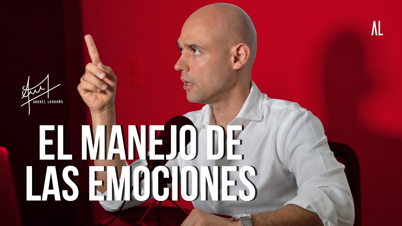 El manejo de las emociones | Andrés Londoño