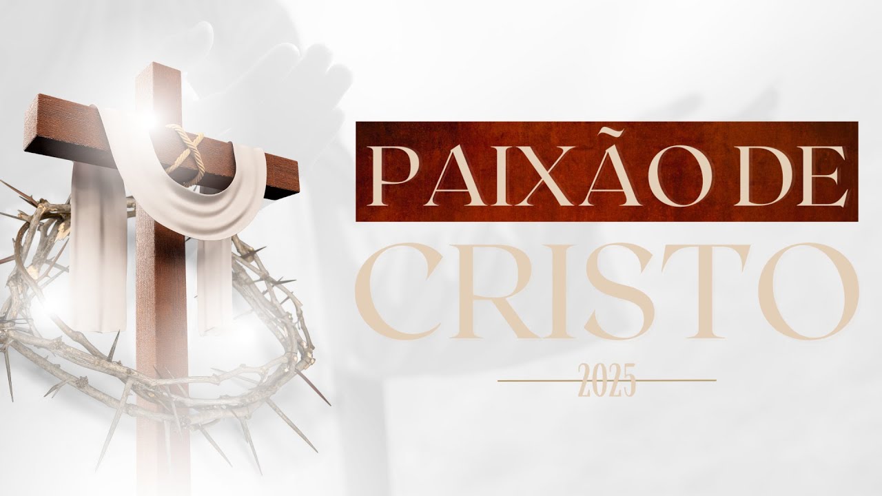 Paixão de Cristo 2025 | Mensagem de Paz
